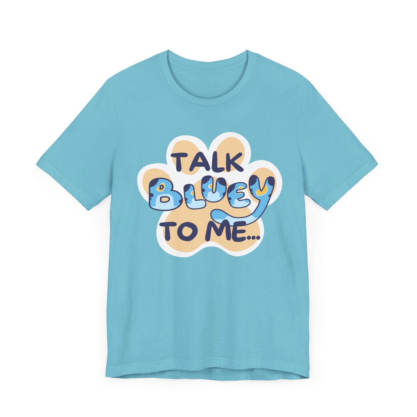 Talk BLUEY To Me... Funny Bluey Inspired Unisex Jersey Soft Bella Canvas Short Sleeve Bluey Fan T-Shirt