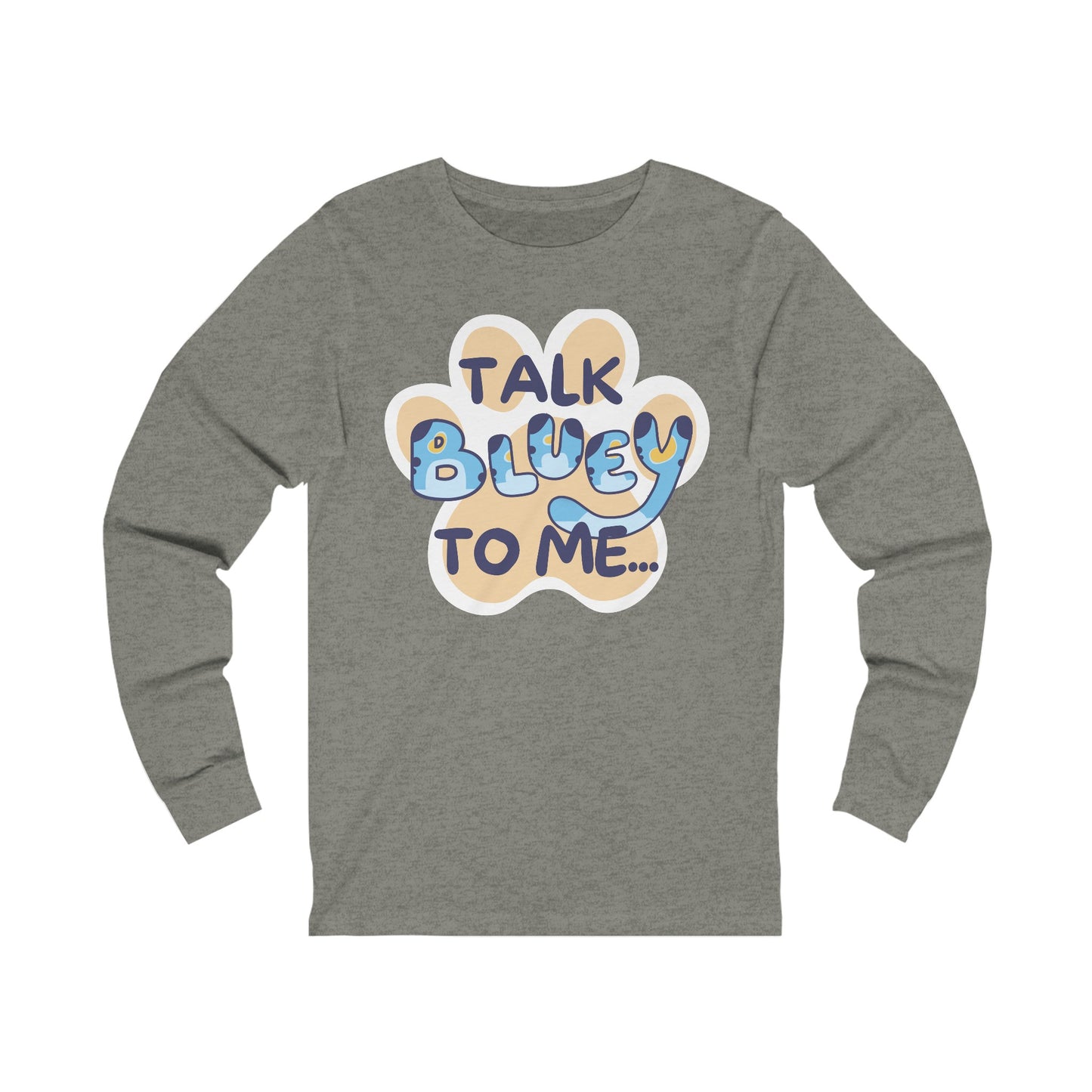 Talk BLUEY To ME... Funny Bluey Inspired Unisex Jersey Soft Bella Canvas Long Sleeve Tee