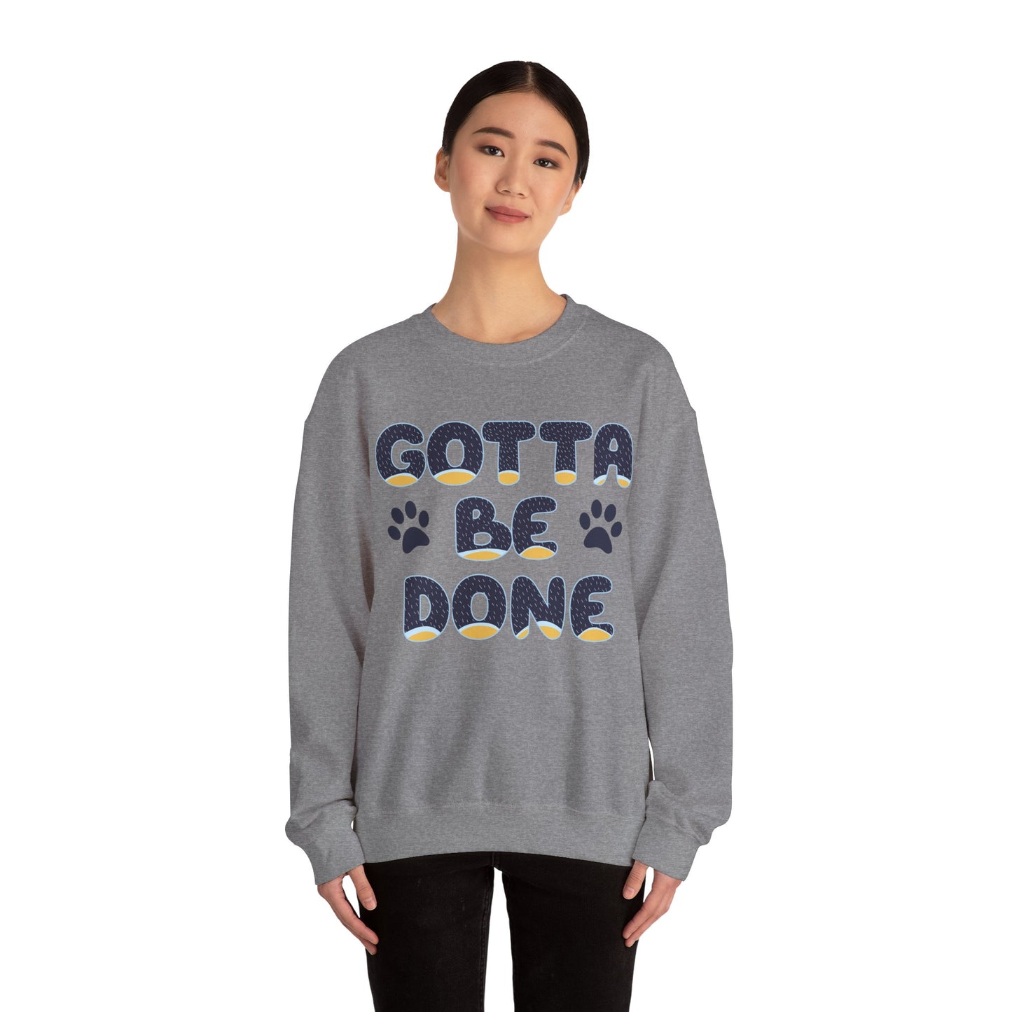 "Gotta Be Done" Bluey Inspired Dad Quote Unisex Heavy Blend™ Crewneck Sweatshirt