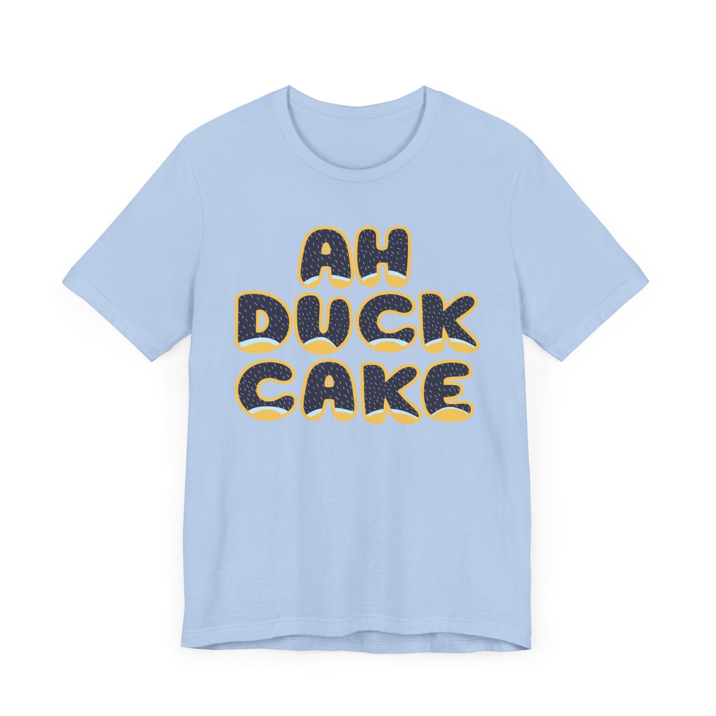 Ah Duck Cake! Funny Bluey Dad Quote Bandit Heeler Inspired Bluey Dad Font Unisex Style Jersey Soft Bella Canvas Short Sleeve Bluey Duck Cake T-shirt