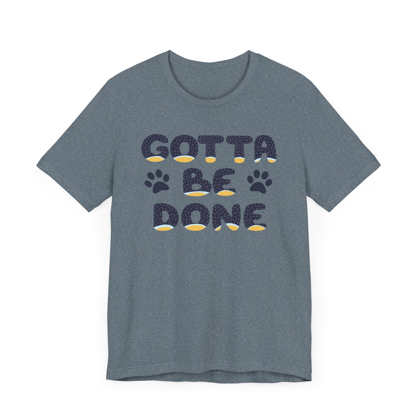 Blue Heeler Dad Font "Gotta Be Done" Men's Designer Unisex-Style Jersey Soft Short Sleeve Bluey Dad T-Shirt