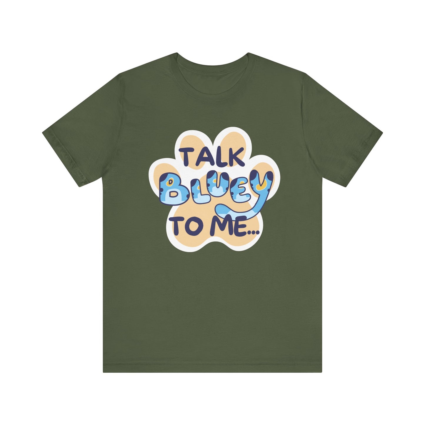 Talk BLUEY To Me... Funny Bluey Inspired Unisex Jersey Soft Bella Canvas Short Sleeve Bluey Fan T-Shirt