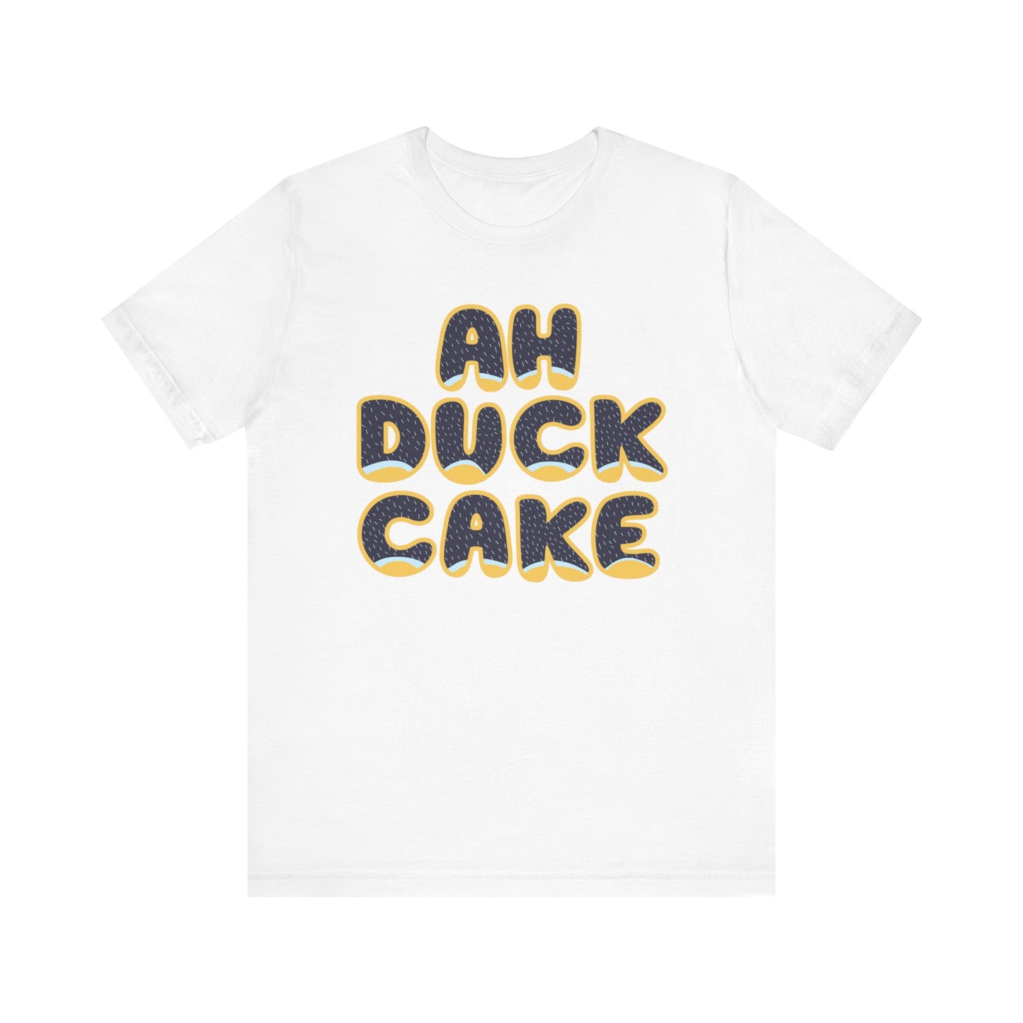 Ah Duck Cake! Funny Bluey Dad Quote Bandit Heeler Inspired Bluey Dad Font Unisex Style Jersey Soft Bella Canvas Short Sleeve Bluey Duck Cake T-shirt