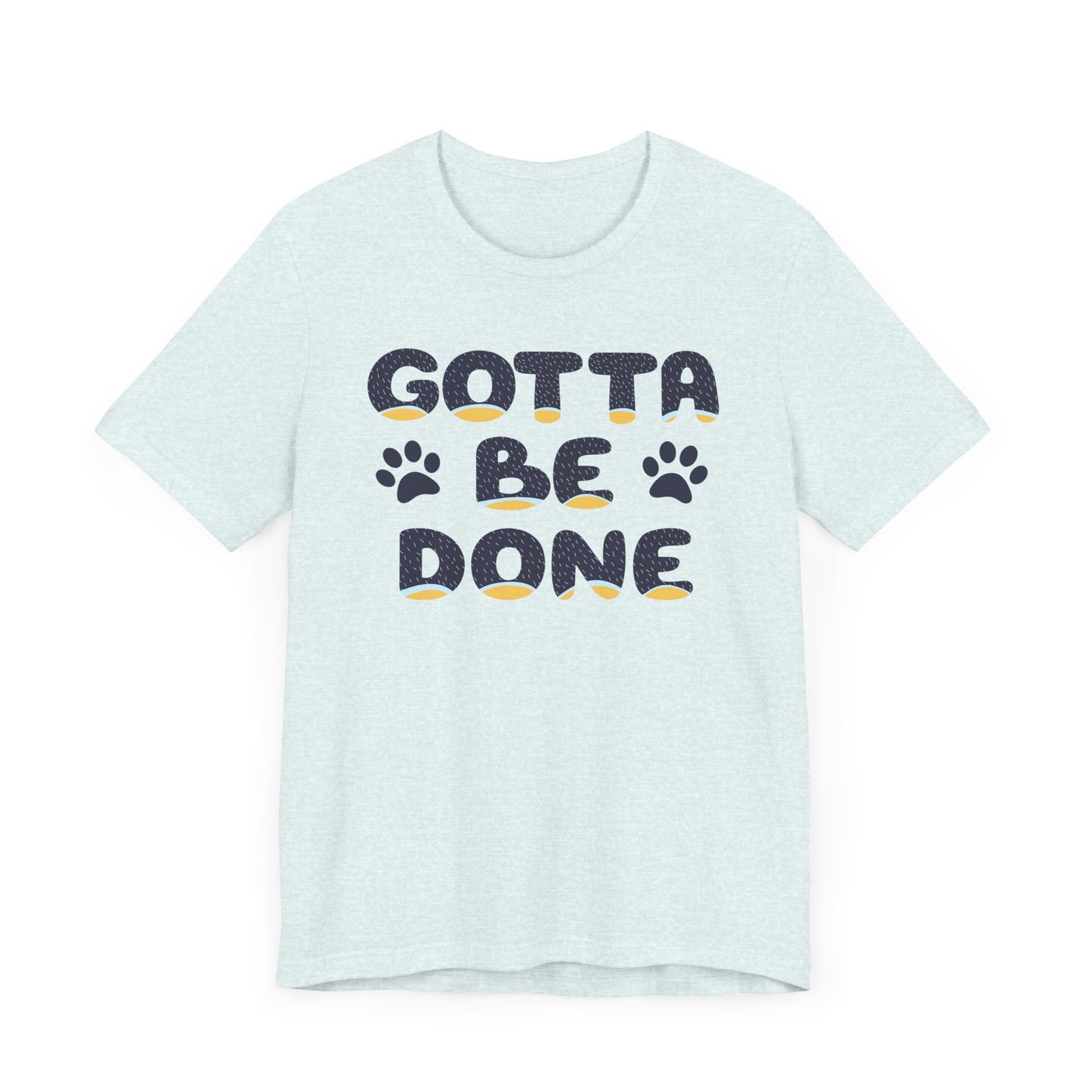 Blue Heeler Dad Font "Gotta Be Done" Men's Designer Unisex-Style Jersey Soft Short Sleeve Bluey Dad T-Shirt