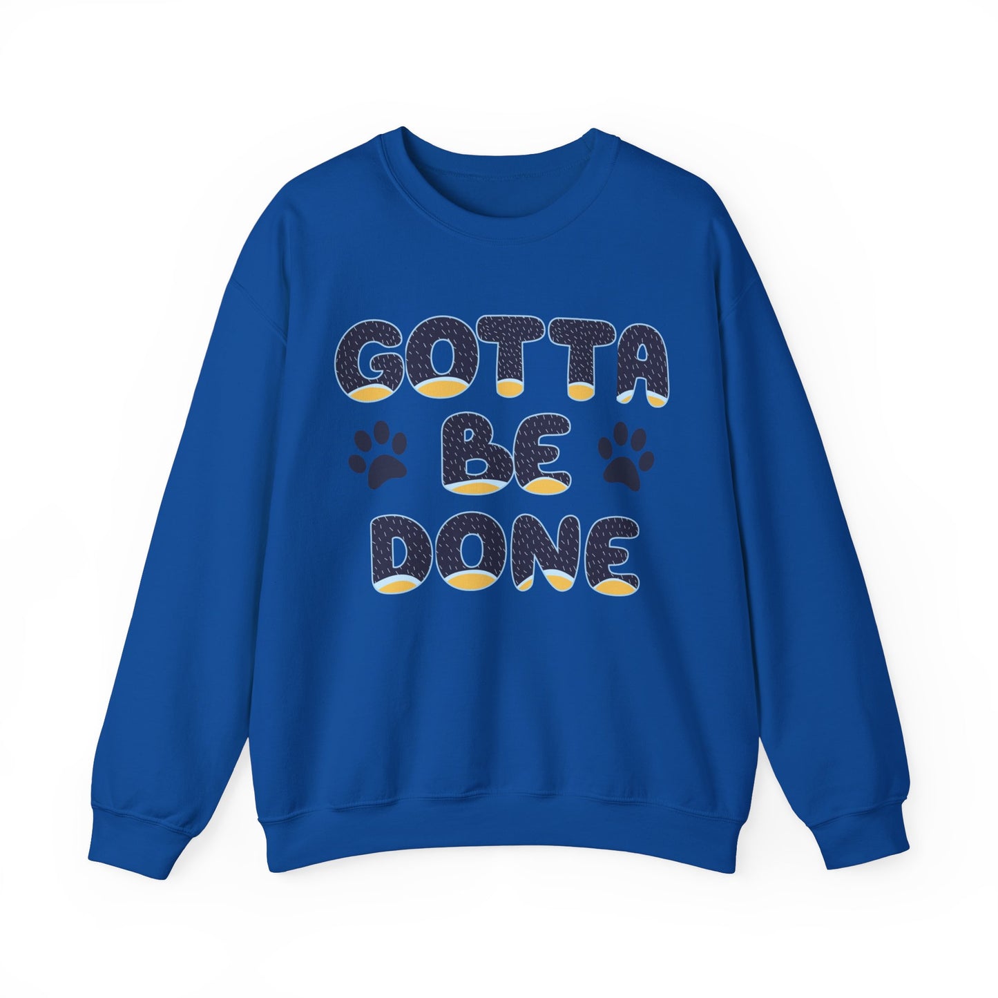 "Gotta Be Done" Bluey Inspired Dad Quote Unisex Heavy Blend™ Crewneck Sweatshirt