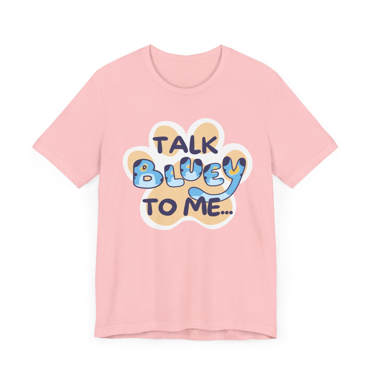 Talk BLUEY To Me... Funny Bluey Inspired Unisex Jersey Soft Bella Canvas Short Sleeve Bluey Fan T-Shirt