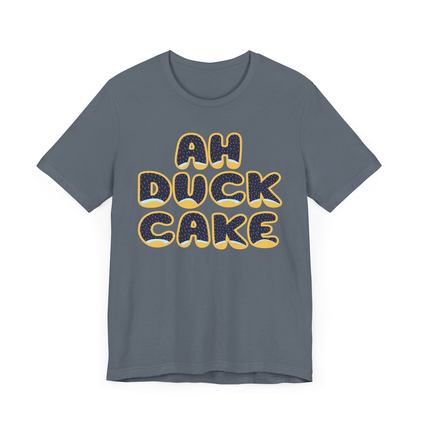 Ah Duck Cake! Funny Bluey Dad Quote Bandit Heeler Inspired Bluey Dad Font Unisex Style Jersey Soft Bella Canvas Short Sleeve Bluey Duck Cake T-shirt