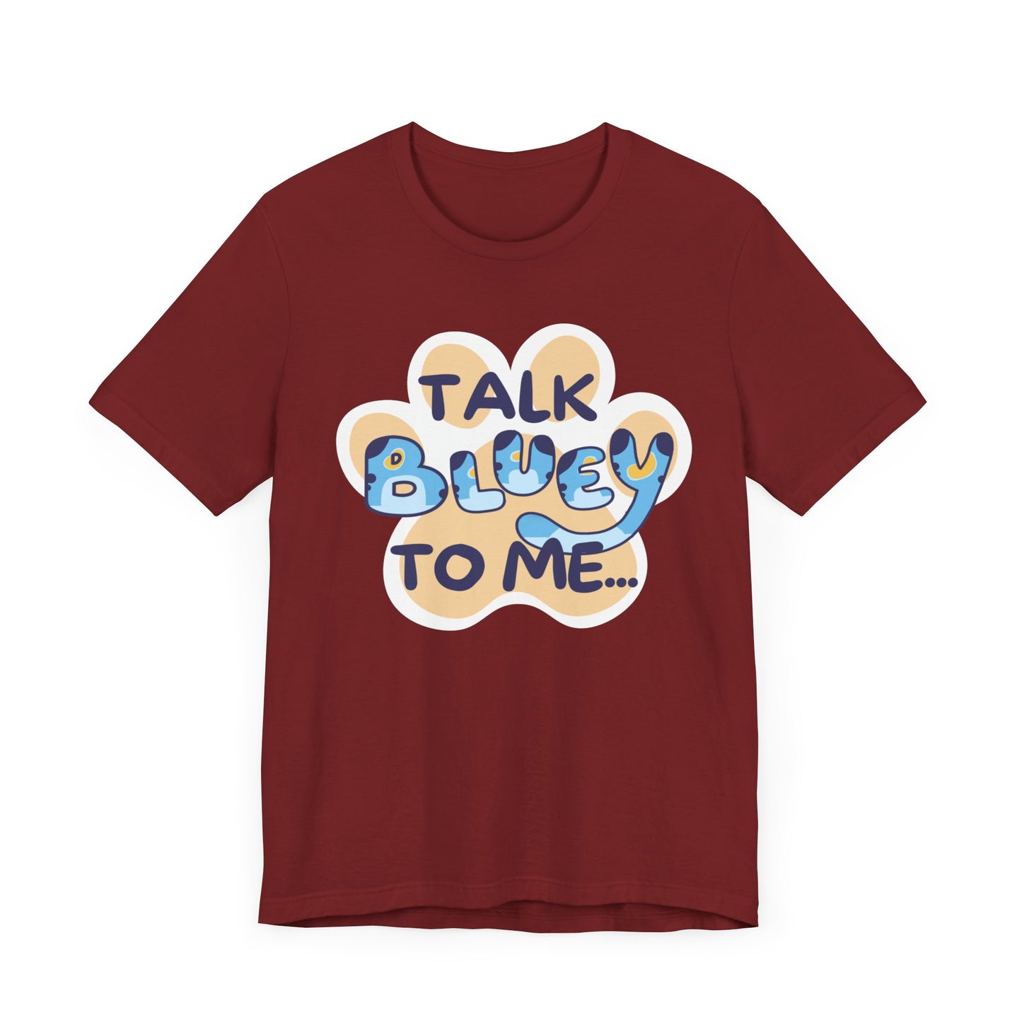 Talk BLUEY To Me... Funny Bluey Inspired Unisex Jersey Soft Bella Canvas Short Sleeve Bluey Fan T-Shirt