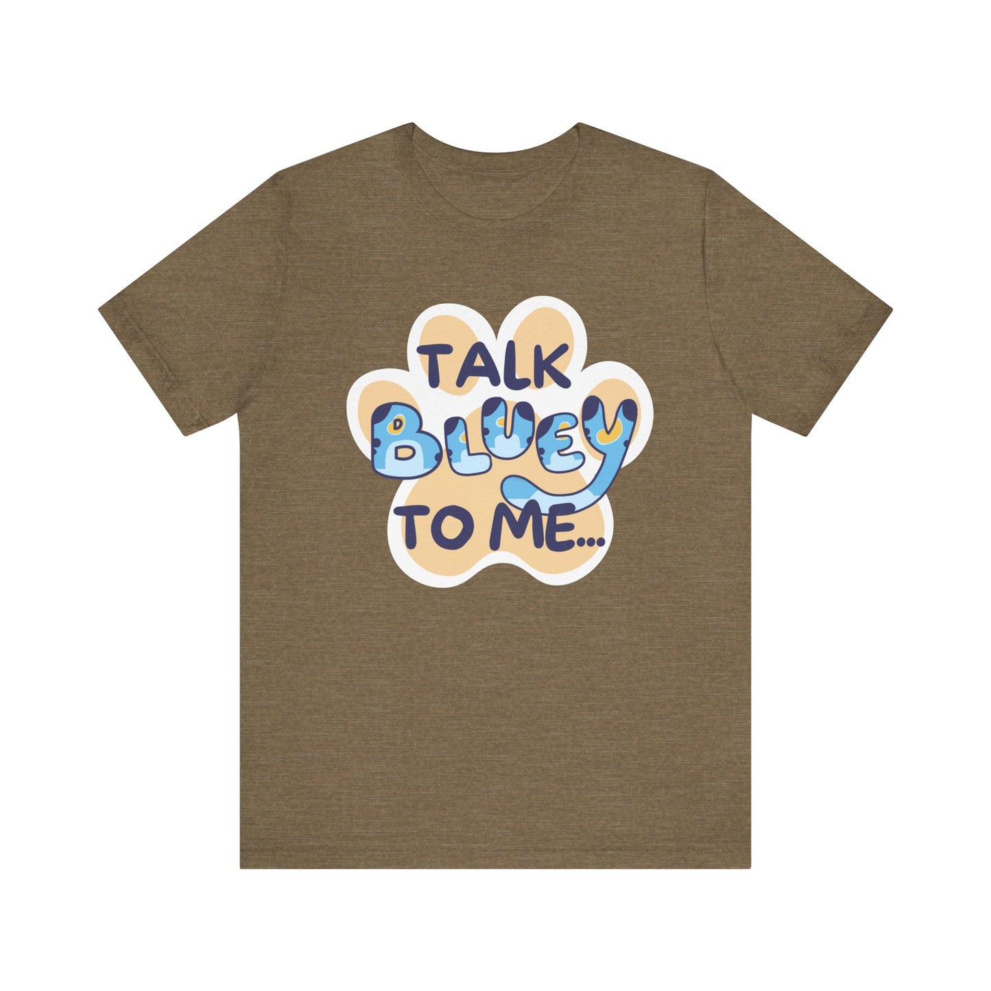 Talk BLUEY To Me... Funny Bluey Inspired Unisex Jersey Soft Bella Canvas Short Sleeve Bluey Fan T-Shirt