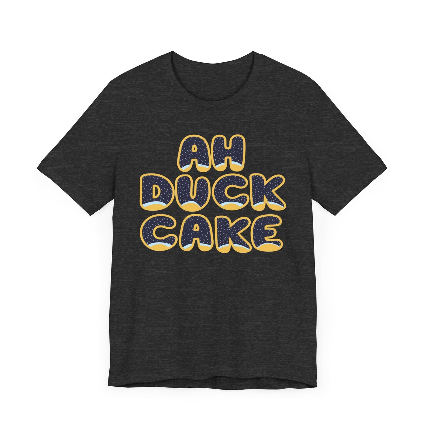 Ah Duck Cake! Funny Bluey Dad Quote Bandit Heeler Inspired Bluey Dad Font Unisex Style Jersey Soft Bella Canvas Short Sleeve Bluey Duck Cake T-shirt