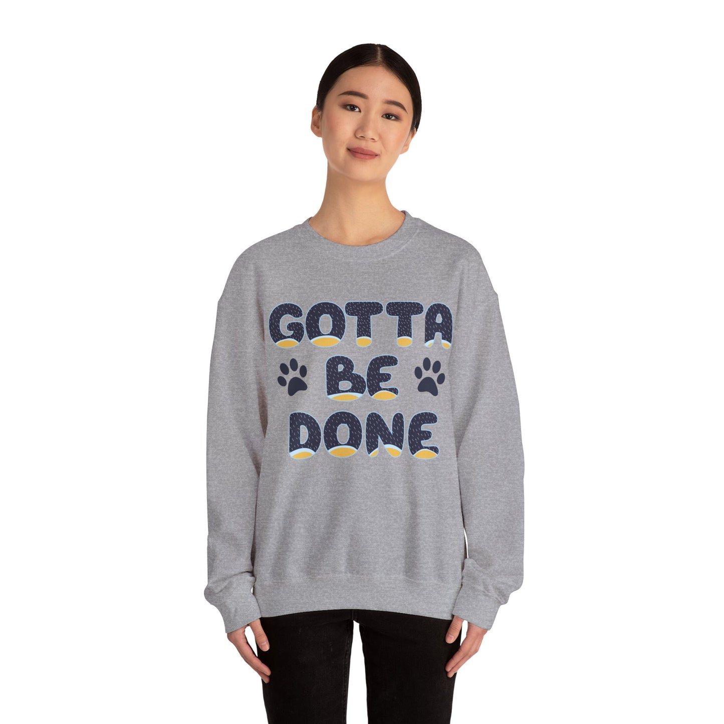 "Gotta Be Done" Bluey Inspired Dad Quote Unisex Heavy Blend™ Crewneck Sweatshirt