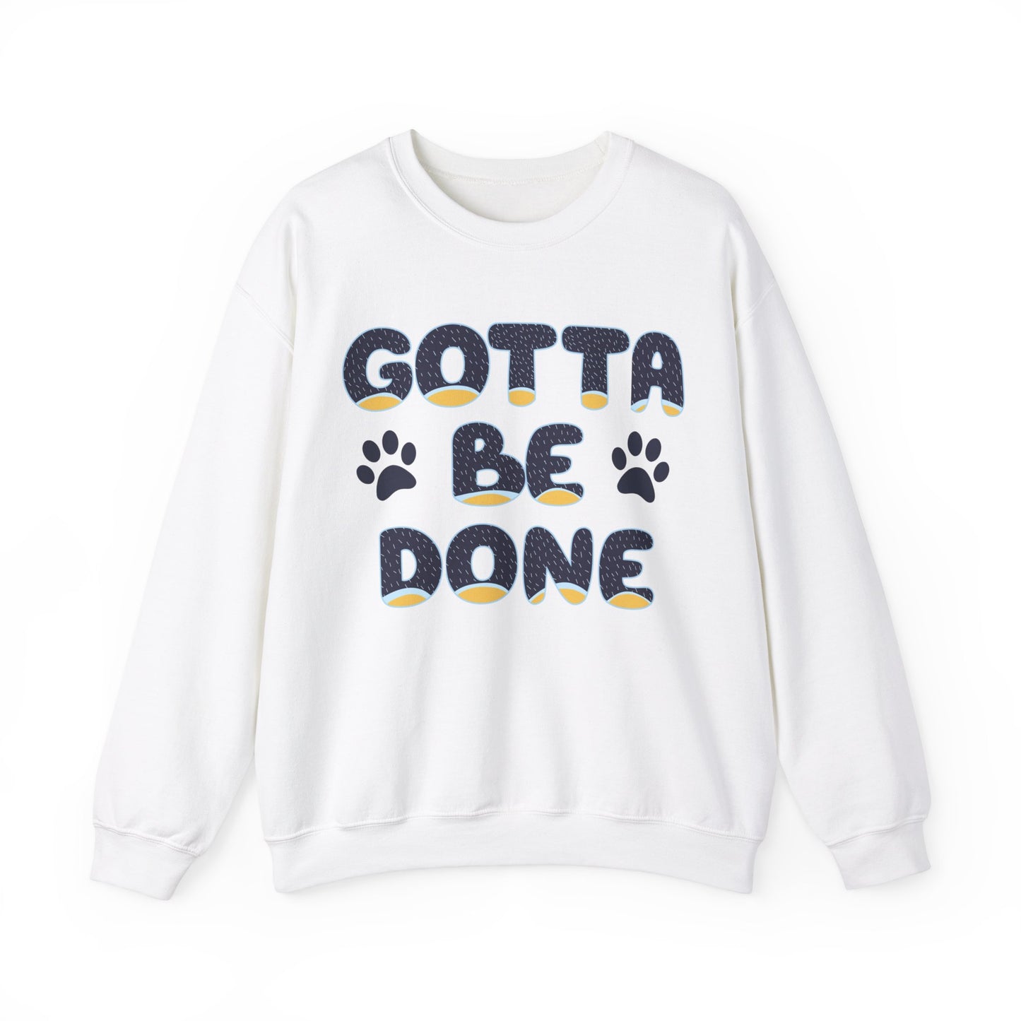 "Gotta Be Done" Bluey Inspired Dad Quote Unisex Heavy Blend™ Crewneck Sweatshirt